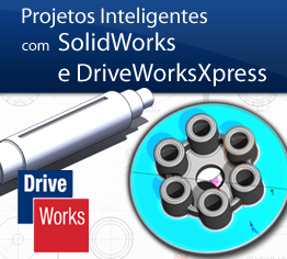 Projetos Inteligentes com SolidWorks e DriveWorksXpress