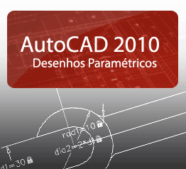 AutoCAD 2010 Desenhos Param�tricos